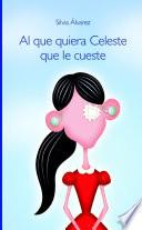 Al que quiera Celeste que le cueste
