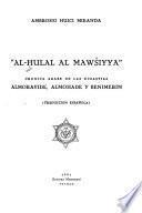 al-Ḥulal al mawăiyya: crónica árabe de la dinastias almorávide, almohade y benimerin
