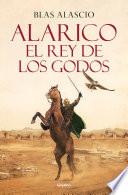 Alarico. El rey de los godos (Biología Alarico 1)
