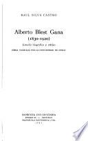 Alberto Blest Gana (1830-1920) estudio biográfico y crítico ...