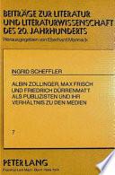 Albin Zollinger, Max Frisch und Friedrich Dürrenmatt als Publizisten und ihr Verhältnis zu den Medien
