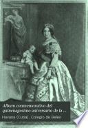 Album conmemorativo del quincuagesimo aniversario de la fundación en la Habana del Colegio de Belén de la Compañia de Jesus