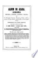 Album de Azara. Corona cientifica, literaria, artistica y politica que las universidades academias ... cuerpos científicos y patrioticos ... y hombres políticos ... consagran á la buena memoria del ... Señor D. Jose Nicolas de Azara y Perera ... Obra escrita en parte, y dirigida en lo demás por D. B. S. Castellanos de Losada. [With portrait.]