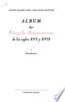 Album de paleografía hispanoamericana de los siglos XVI y XVII