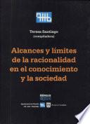 Alcances y límites de la racionalidad en el conocimiento y la sociedad