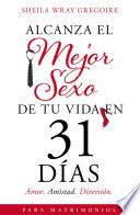 Alcanza el mejor sexo de tu vida en 31 días