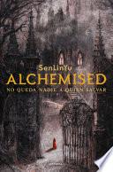 Alchemised: No Queda Nadie a Quien Salvar (Spanish Edition)