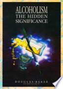 ALCOHOLISM – The Hidden Significance