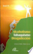 Alcoholismo, Tabaquismo, Drogadiccion