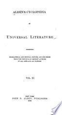 Alden's Cyclopedia of Universal Literature, Presenting Biographical and Critical Notices, and Specimens from the Writings of Eminent Authors of All Ages and All Nations ...