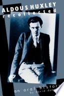Aldous Huxley Recollected