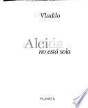 Aleida no está sola