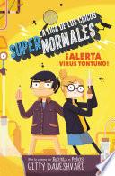 ¡Alerta, virus tontuno! (La liga de los chicos súper normales 2)