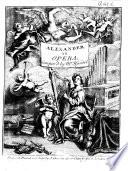 Alexander, an Opera. [Words by P. Rolli. Full score.]