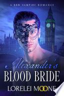Alexander's Blood Bride: A Steamy BBW Vampire Romance