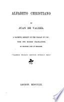 Alfabeto Christiano by Juan de Valdes, a Faithful Reprint of the Italian of 1546 with Modern Translations in Spanish and in English