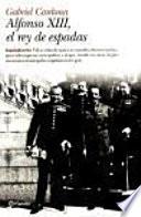 Alfonso XIII, el rey de espadas