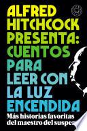 Alfred Hitchcock presenta: cuentos para leer con la luz encendida
