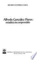 Alfredo González Flores, estadista incomprendido