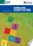 Álgebra Lineal: Sus Aplicaciones En Economía, Ingenierías Y Otras Ciencias