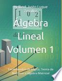 Álgebra Lineal Volumen 1