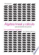 Álgebra lineal y cálculo para estudiantes de químicas (con problemas resueltos)