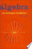 Algebra : un enfoque moderno