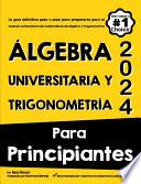 ÁLGEBRA UNIVERSITARIA Y TRIGONOMETRÍA PARA PRINCIPIANTES