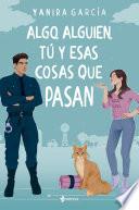 Algo, alguien, tú y esas cosas que pasan