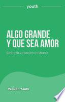 Algo grande y que sea amor. Versión Youth