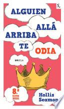 Alguien Alla Arriba Te Odia (8a. y última dosis)