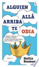 Alguien Allá Arriba Te Odia