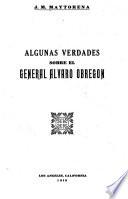 Algunas verdades sobre el general Alvaro Obregon