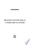 Algunos cuentos para ti y otros para el mundo