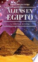 Aliens en Egipto, la libertad perdida