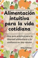 Alimentación intuitiva para la vida cotidiana