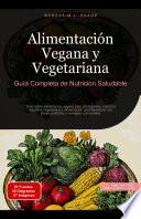 Alimentación Vegana y Vegetariana: Guía Completa de Nutrición Saludable