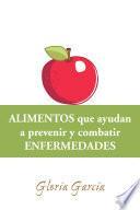 Alimentos Que Ayudan a Prevenir Y Combatir Enfermedades