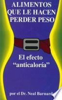 Alimentos Que Le Hacen Perder Peso: El Efecto 'Anticaloria' = Foods That Cause You to Lose Weight