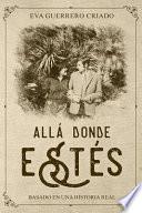 Allá Donde Estés: Basado En Una Historia Real