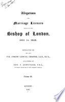 Allegations for Marriage Licences Issued by the Bishop of London, 1520 to [1828]