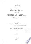 Allegations for Marriage Licences Issued by the Bishop of London, 1520 to [1828]