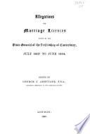 Allegations for Marriage Licences Issued by the Vicar-General of the Archbishop of Canterbury, July 1687 to June 1694