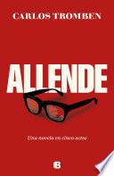 Allende. Una novela en cinco actos