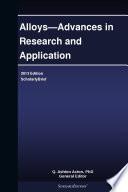 Alloys—Advances in Research and Application: 2013 Edition