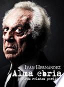 Alma ebria y otros relatos perdidos
