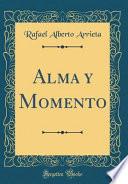 Alma y Momento (Classic Reprint)