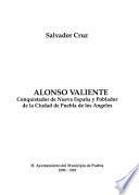 Alonso Valiente, Conquistador de Nueva España y poblador de la Ciudad de Puebla de los Angeles