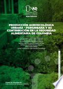 Alternativas de producción agroecológica urbana periurbana y su contribución en la seguridad alimentaria de Colombia