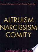 Altruism, Narcissism, Comity